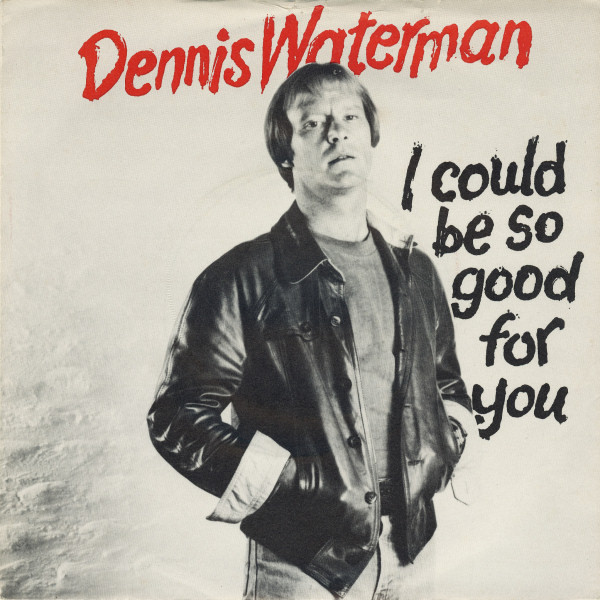 Dennis Waterman With The Dennis Waterman Band - I Could Be So Good For You 7 Inch Vinyl Single (7 Inch Record) (Jukebox Record)