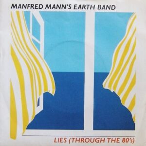 Manfred Mann's Earth Band - Lies (Through The 80's) 7 Inch Vinyl Single (7 Inch Record) (Jukebox Record)
