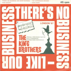 The King Brothers - There's No Business - Like Our Business 7 Inch Vinyl Single (7 Inch Record) (45 Record) (Jukebox Record)